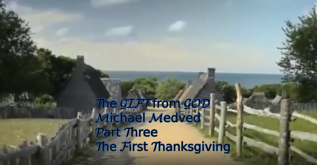 The GIFT from GOD- The First Thanksgiving PART THREE -Michael Medved 11 16 2024