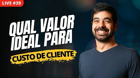 LIVE 39 - COMO CALCULAR O CAC IDEAL | Para E-commerce ou Qualquer Outro Negócio