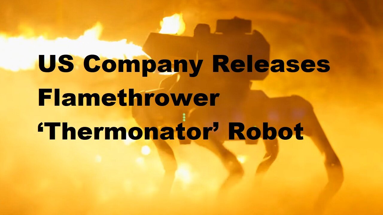 US Company Releases ‘Thermonator’ Flamethrower Robot Dog