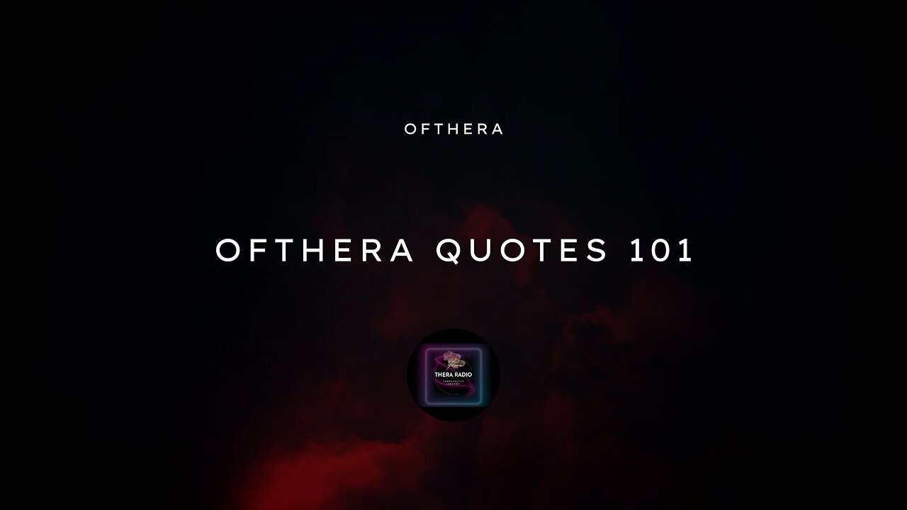 OfThera Quotes 101 - Theraradio - Sound Therapy