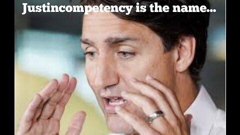 Incompetency is Justin Trudeau's middle name...