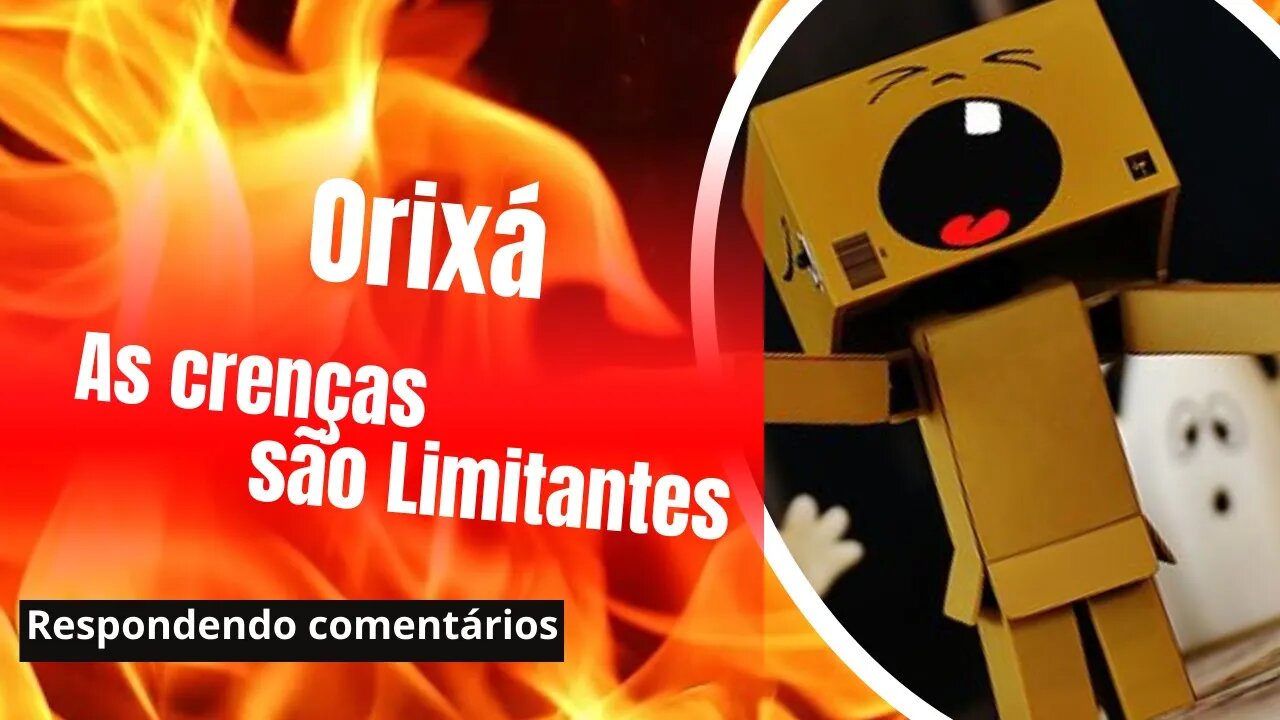 ORIXÁ - AS CRENÇAS SÃO LIMITANTES