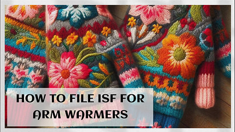 Mastering the ISF Process for Arm Warmers: Ensuring Smooth Customs Clearance