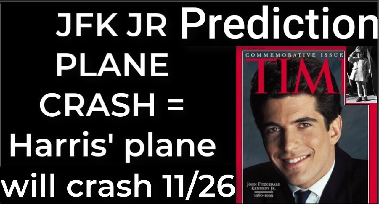 Prediction - JFK JR PLANE CRASH = Harris’ plane will crash Nov 26