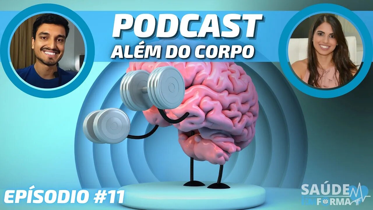 Quais os Benefícios do Exercício Físico na Saúde Mental? 🤍 POCAST🎙ALÉM DO CORPO #11