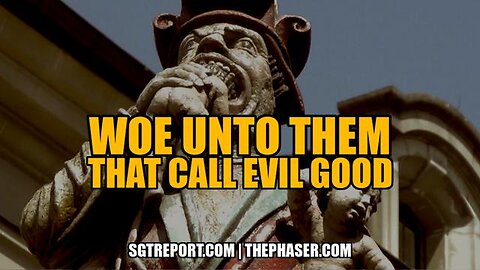 WOE UNTO THEM THAT CALL EVIL GOOD -- Chris Prep