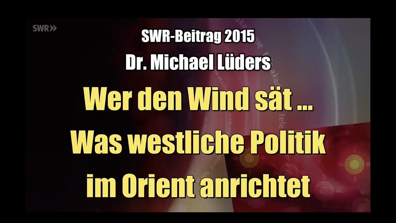 🟥 Dr. Michael Lüders: Was westliche Politik im Orient anrichtet (SWR Tele-Akademie ⎪ 15.04.2015)