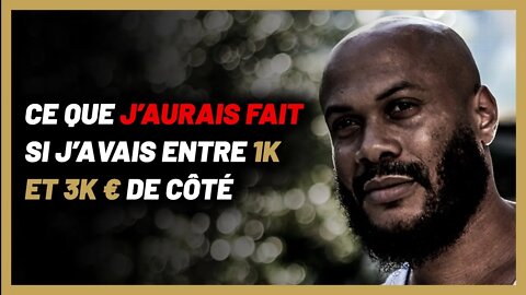 Qu’est-ce que j’aurais fait si j’avais entre 1k et 3k de côté ?