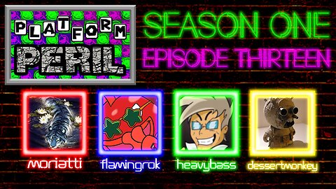 Platform Peril Season 1 Episode 13 ft. Moriatti, FlamingRok, heavybass and dessertmonkey