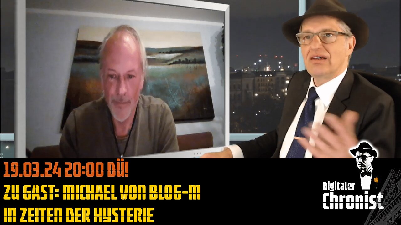 Aufzeichnung vom 19.03.24 DÜ! Zu Gast: Michael von Blog-M - In Zeiten der Hysterie