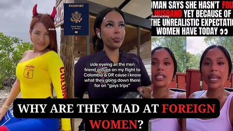 Why Are They Mad At Foreign Women?