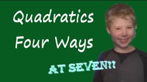 Four Ways to Solve a Quadratic: at SEVEN!!