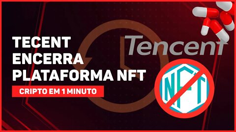 C1: TENCENT ENCERRA PLATAFORMA NFT