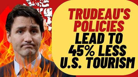 Trudeau ARRIVECAN App Is Garbage, US Tourism down 45%