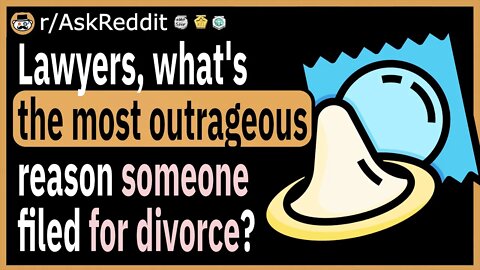 Lawyers, what's the most outrageous reason someone filed for divorce?