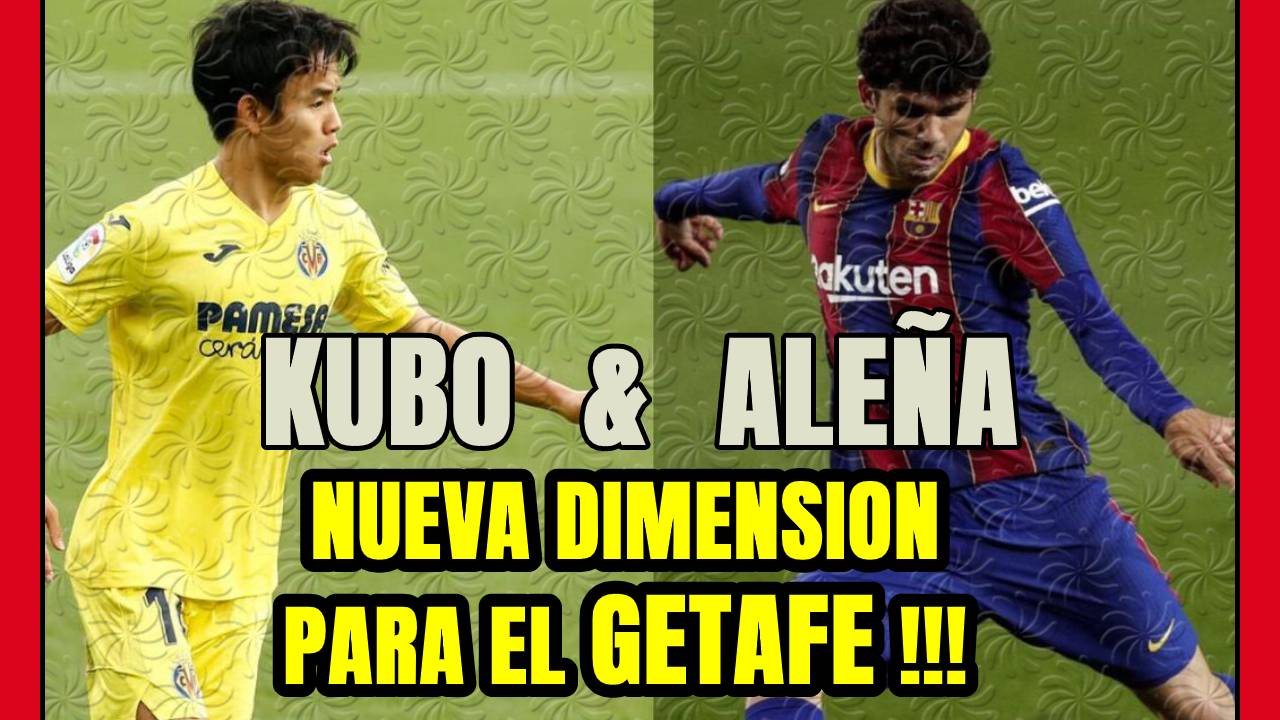 TAKEFUSA KUBO y CARLES ALEÑÁ REVOLUCIONARÁN el GETAFE de BORDALÁS! Refuerzos de lujo!