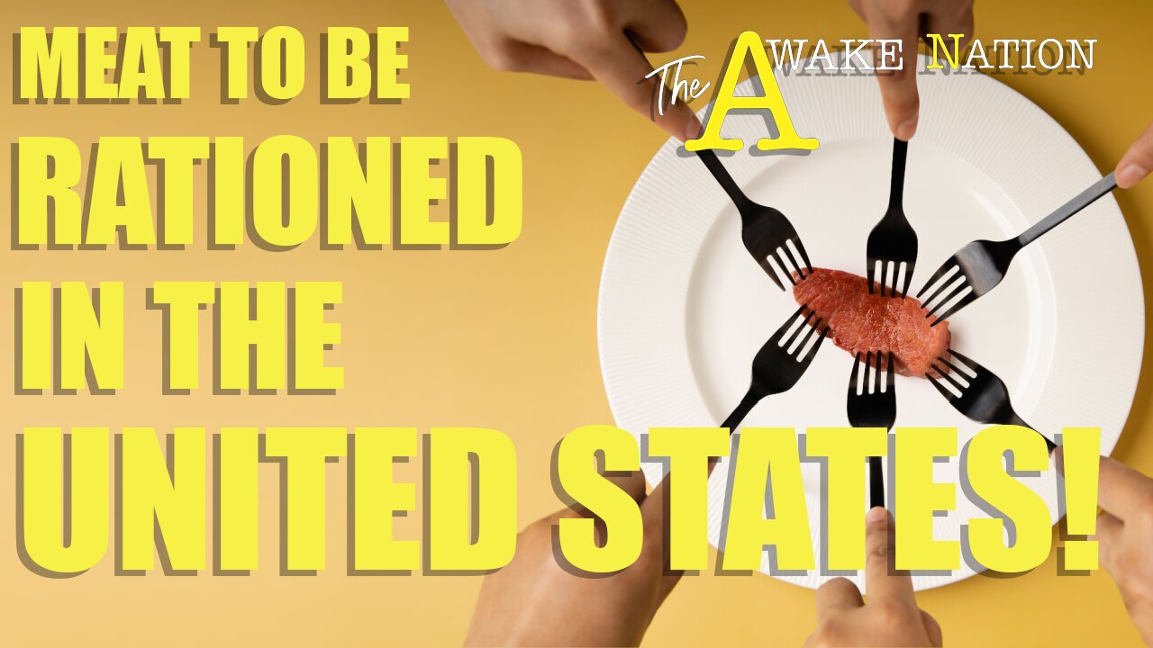 The Awake Nation 04.02.2024 Meat To Be Rationed In The United States!