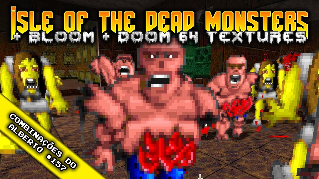 BlooM + Isle of the Dead Monsters + Doom 64 Textures and Palette [Combinações do Alberto 157]