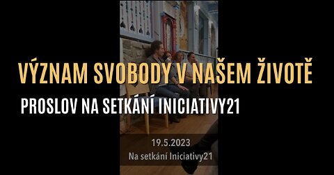 Proslov na setkání Iniciativy21: Význam svobody v našem životě