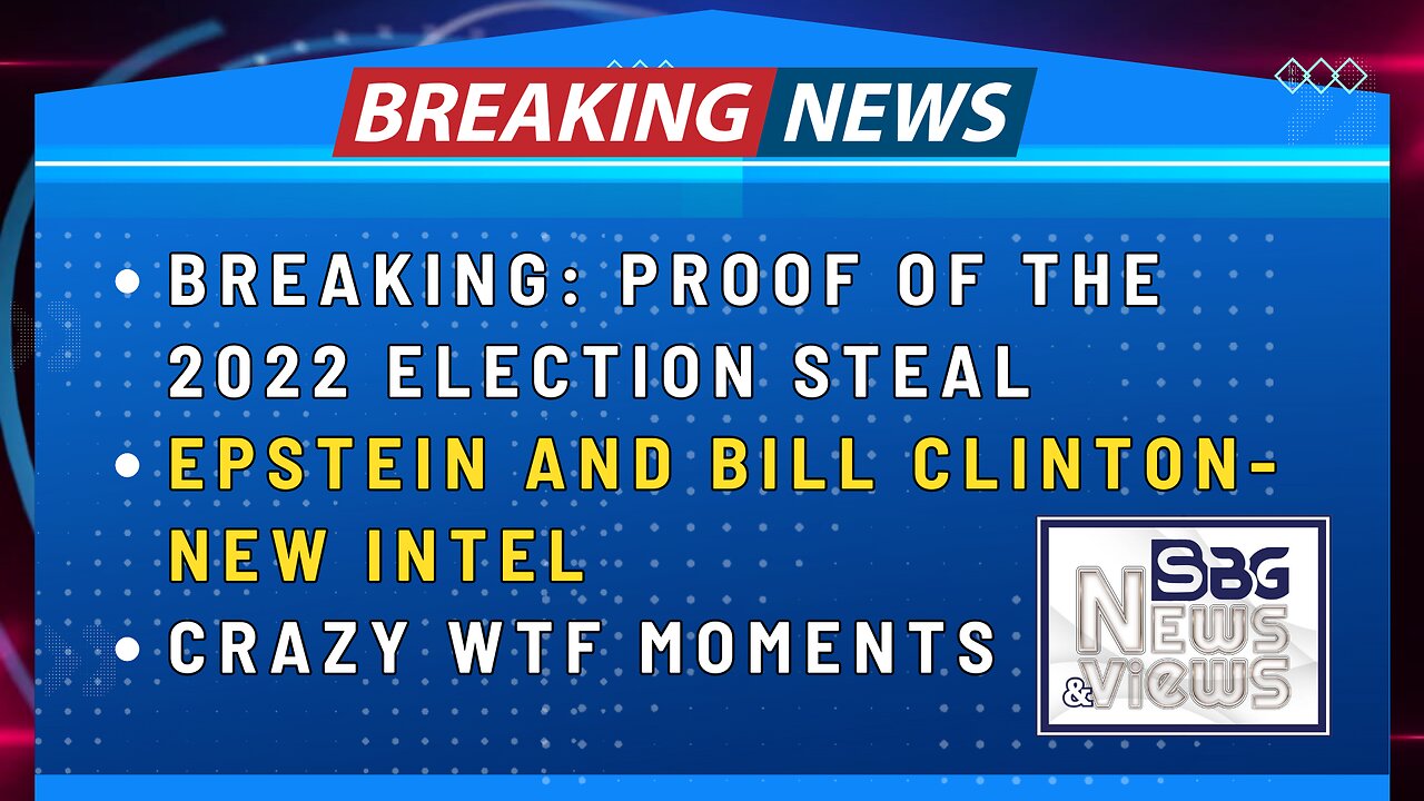 BREAKING: PROOF OF THE 2022 ELECTION STEAL | EPSTEIN AND BILL CLINTON -NEW INTEL | CRAZY WTF MOMENTS