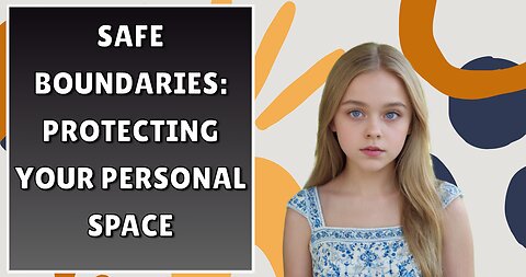 Understanding Personal Boundaries: Stay Safe!