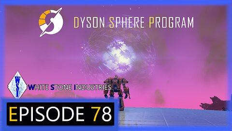 Dyson Sphere Program | Playthrough | Episode 78