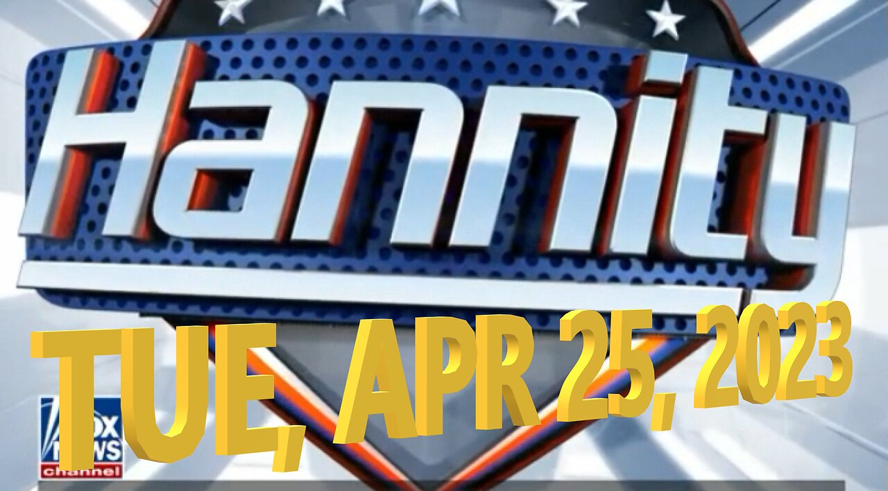 Hannity 04-25-2023