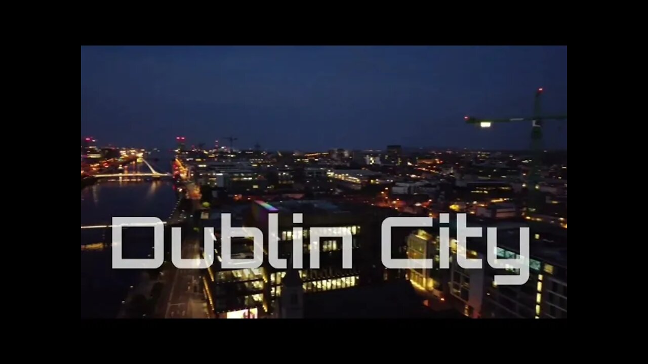 A Video Collage of Dublin City (Drone view of Dublin by Night)