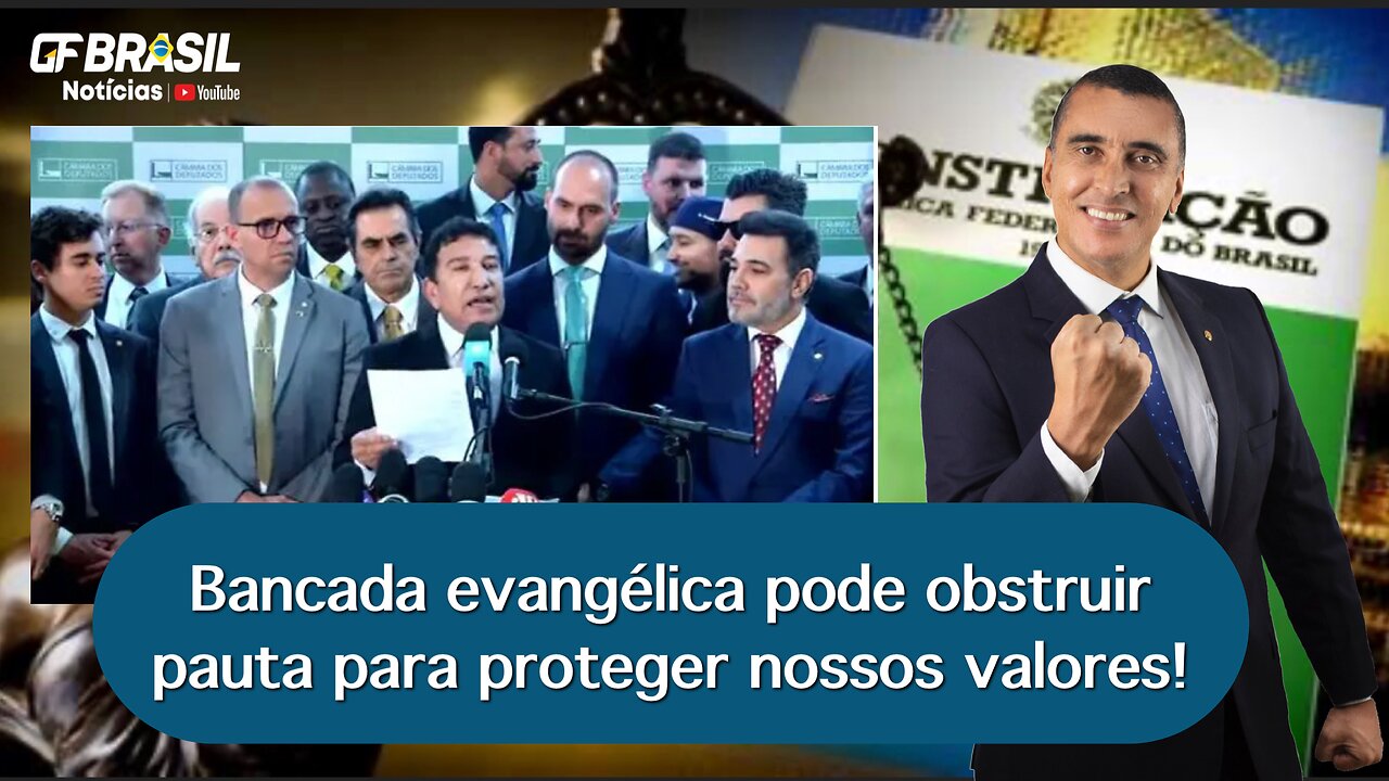 Bancada evangélica pode obstruir pauta para proteger nossos valores!