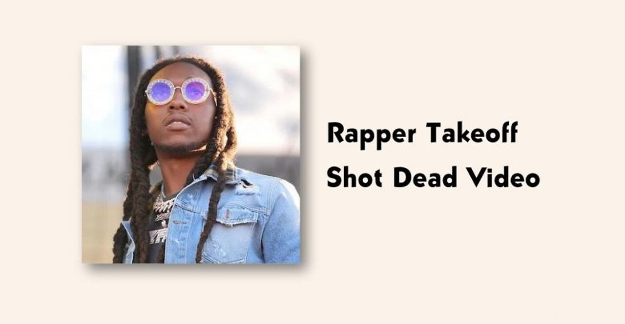 RAPPER TAKEOFF(MIGOS) SHOT AND KILLED NOV-01-2022