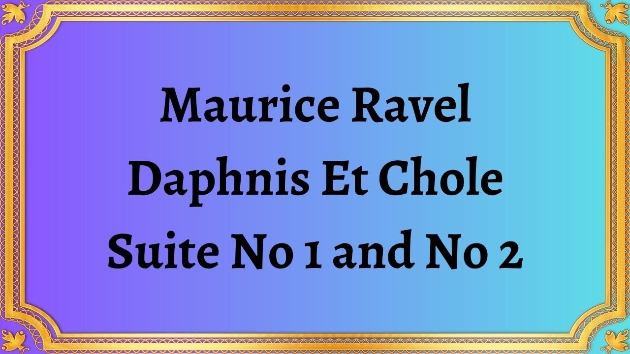 Maurice Ravel Daphnis Et Chole Suite No 1 and No 2