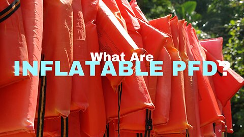 What are INFLATABLE PFD?