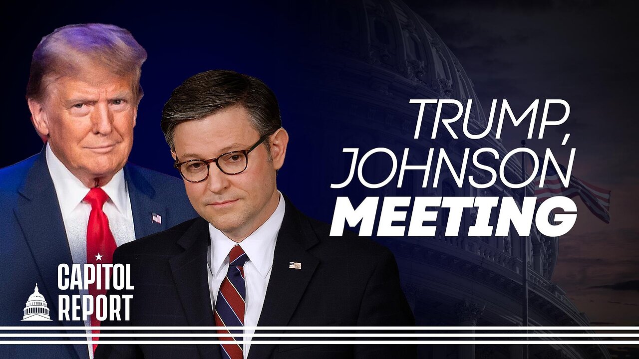Speaker Johnson Meets Trump at Mar-a-Lago Amid House GOP Gridlock | Capitol Report