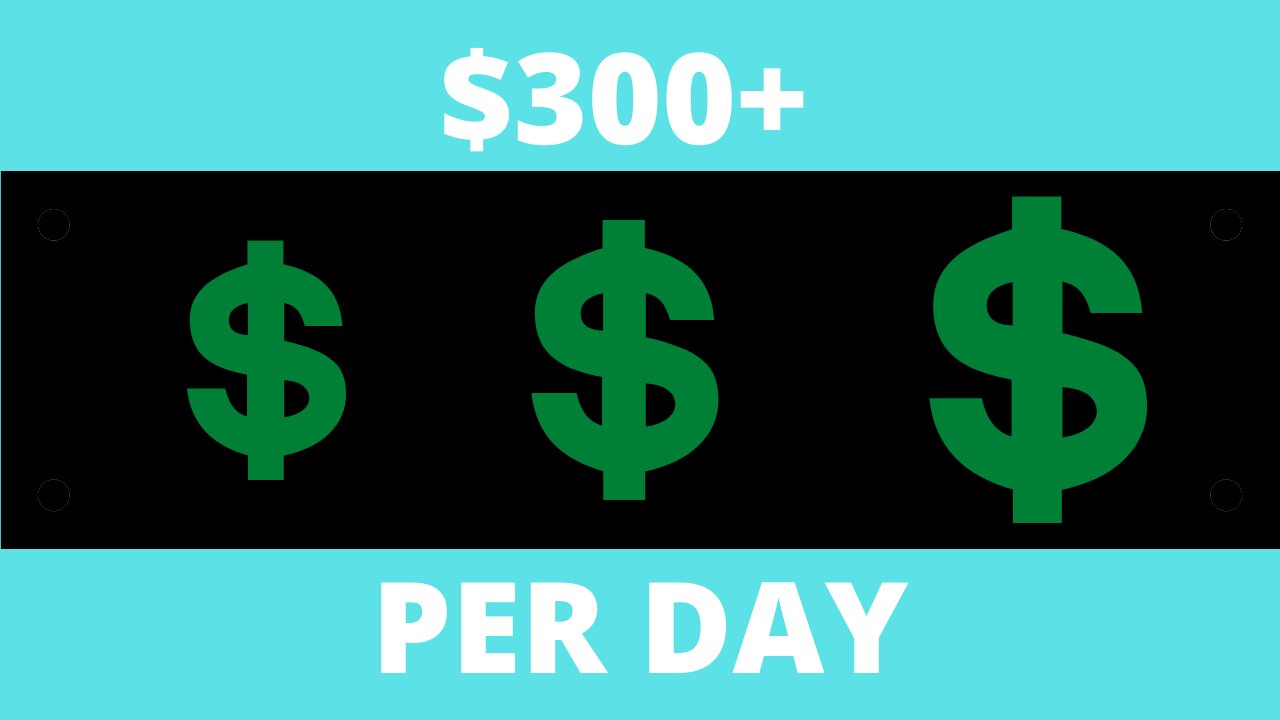 How To Earn $300 Per Day for FREE!