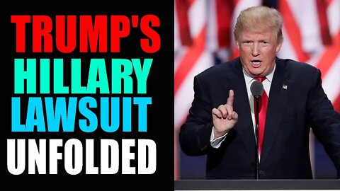 TRUMP'S HILLARY LAWSUIT UNFOLDED -TRUMP NEWS