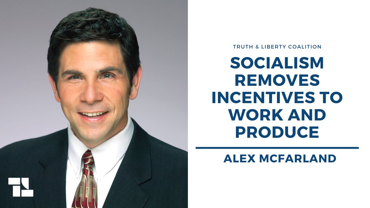 Alex McFarland: Socialism Removes Incentives to Work and Produce