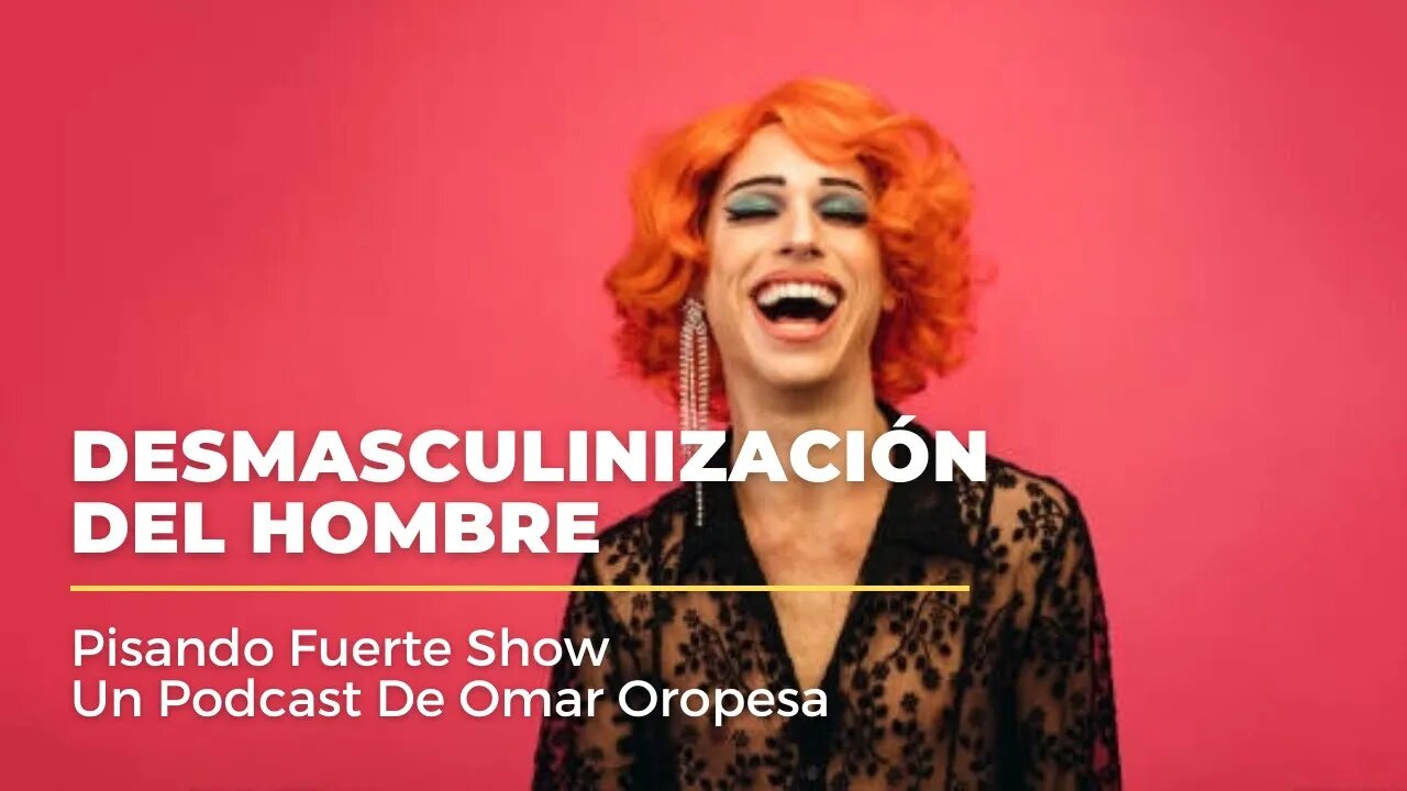 Omar Oropesa - Desmasculinización Del Hombre