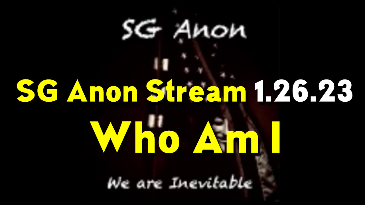 SG Anon Stream January 26 > Who Am I