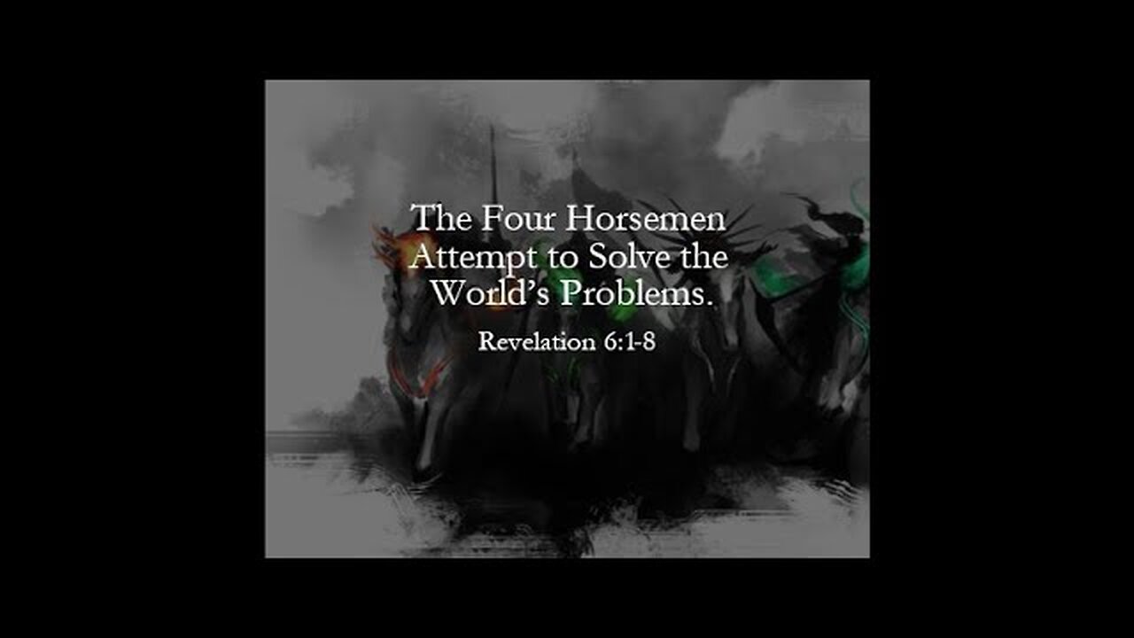 The Four Horsemen Attempt to Solve the World’s Problems - Revelation 6:1-8