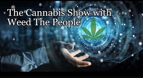 The Cannabis Show Weed The People 165