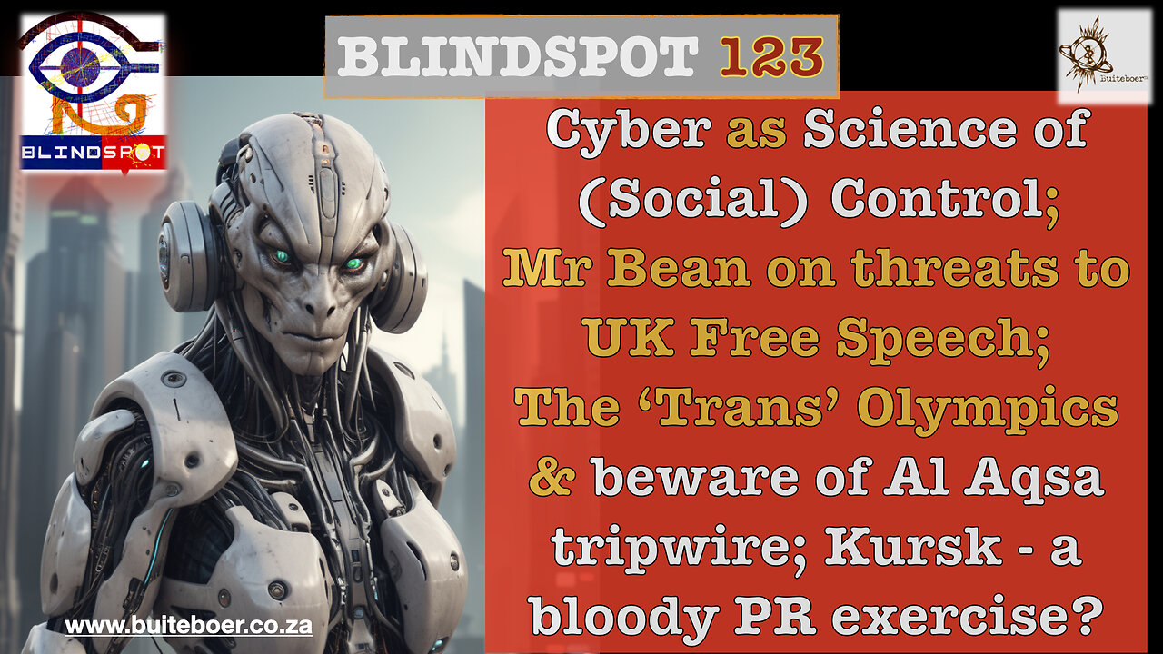 Blindspot 123 - UK silences speech, Israel threat 2 AlAqsa, Ukraine terror in Africa & Russia/Kursk