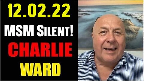 Charlie Ward SHOCKING News 12/02/22! MSM Silent!