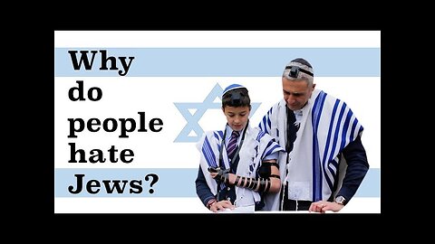 Why does everyone hate the jews?