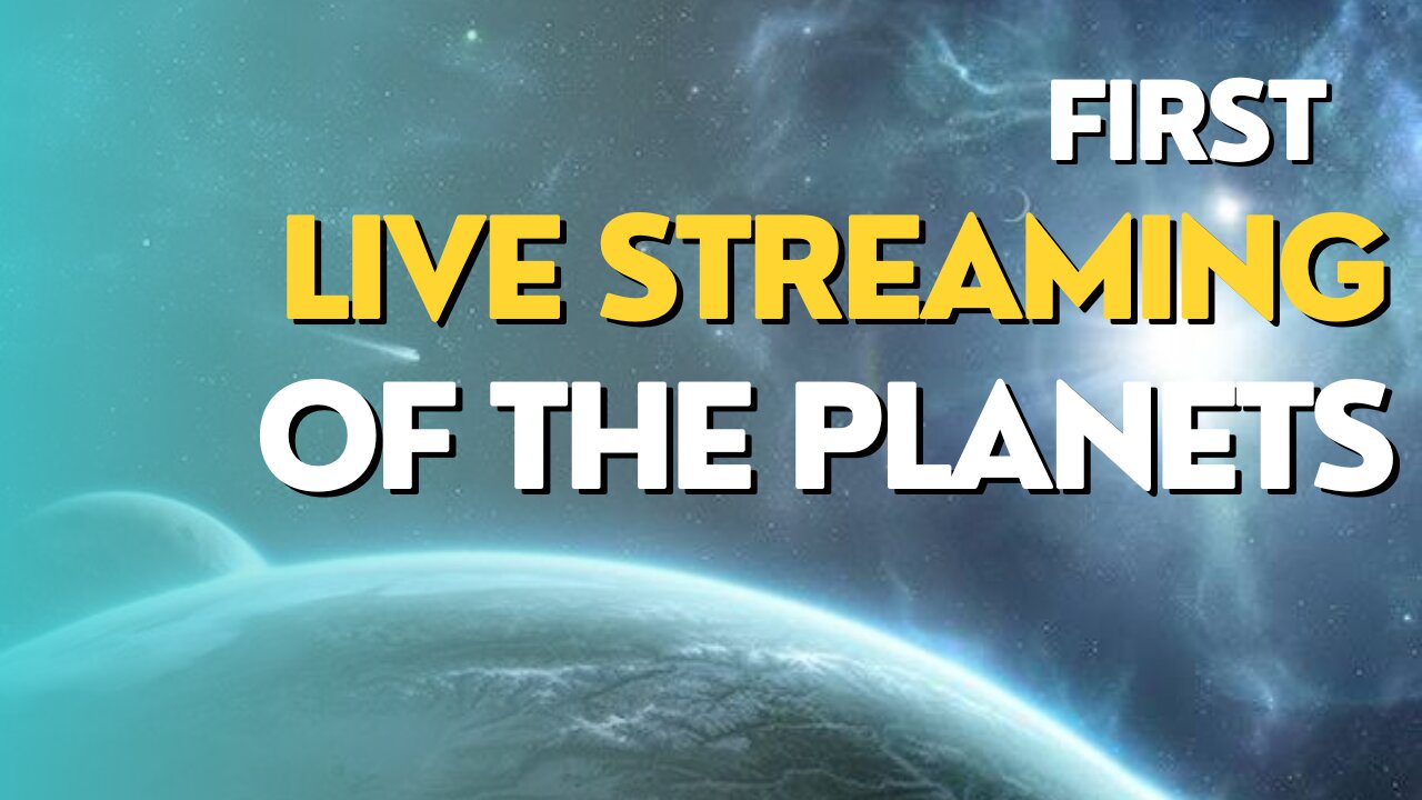 First Live streaming of the Planets