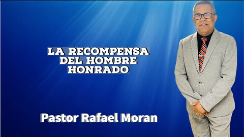 La Recompensa Del Hombre Honrado || Pastor Rafael Moran