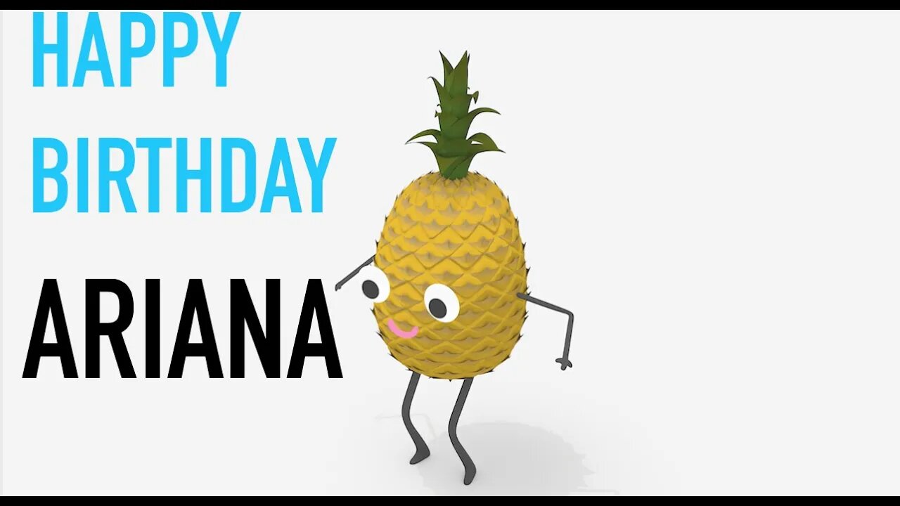 Happy Birthday ARIANA! - PINEAPPLE Birthday Song