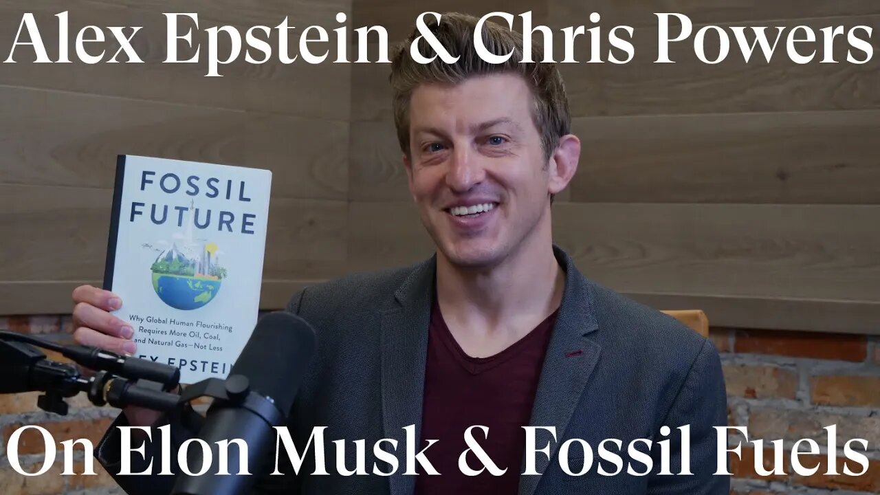 Alex Epstein, Elon Musk & Fossil Fuels