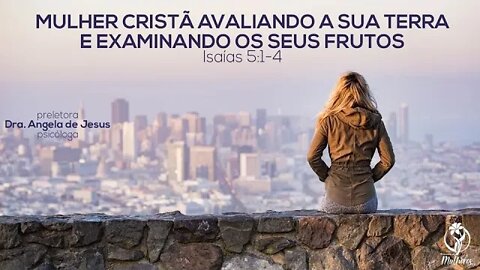 Mulher Cristã Avaliando a Sua Terra e Examinando Os Seus Frutos - Dra. Angela de Jesus