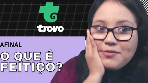 O que é Feitiço, Magia na Trovo?