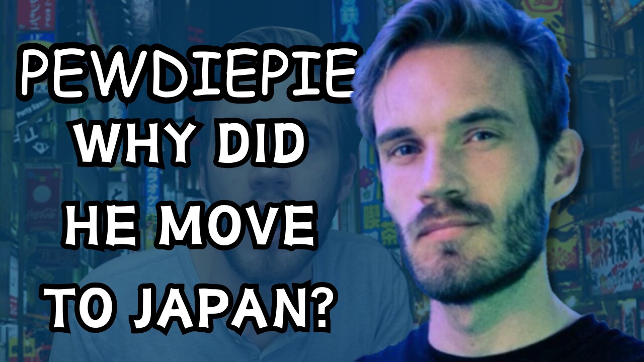 The Reason Why Pewdiepie Moved To Japan